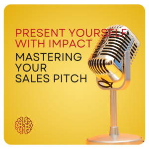 PRESENT YOURSELF WITH IMPACT_ MASTERING YOUR SALES PITCH