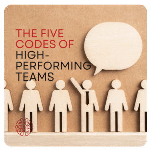 THE FIVE CODES OF HIGH PERFORMING TEAMS